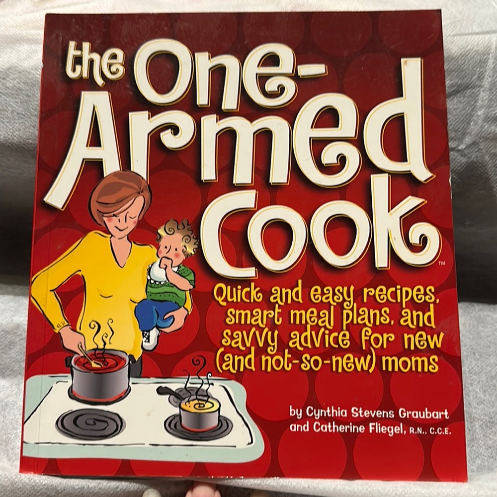 The One-Armed Cookbook Quick & Easy Recipes for Busy Moms - Never Used